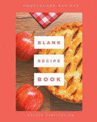 Blank Recipe Book Home cooked Recipes: -- Blank recipe book to write in your own recipes Customized Cookbook Blank Recipe book with Index DIY Recipe B