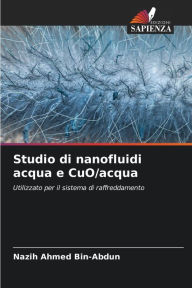 Studio di nanofluidi acqua e CuO/acqua Nazih Ahmed Bin-Abdun Author