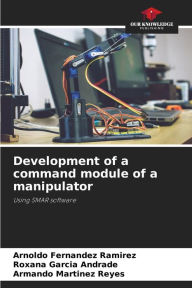 Development of a command module of a manipulator Arnoldo Fernández Ramírez Author