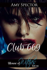 Club 669 (House of Witches, #1) Amy Spector Author