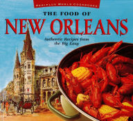 The Food of New Orleans: Authentic Recipes from the Big Easy John DeMers Author