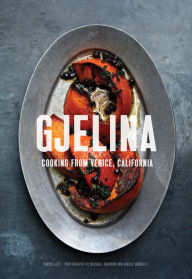 Gjelina: Cooking from Venice, California Travis Lett Author