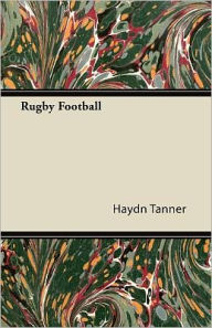 Rugby Football Haydn Tanner Author
