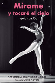 M�rame y tocar� el cielo: Gotas de Op Belen Galindo Author