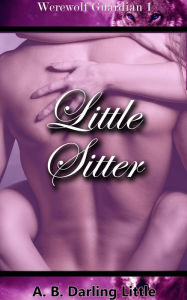 Little Sitter: Book 1 of Werewolf Guardian A.B. Darling Little Author