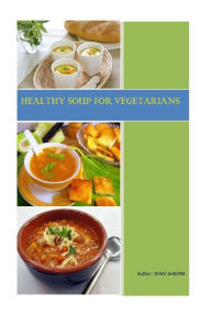 Healthy Soups For Vegetarians Niraj Sharma Author