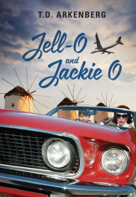 Jell-O and Jackie O T. D. Arkenberg Author