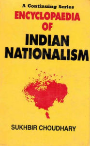 Encyclopaedia of Indian Nationalism Socio-Economic Nationalism (1930-1947) Sukhbir Choudhary Author