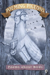 Poeming Pigeons: Poems about Birds Shawn Aveningo Author