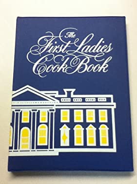 The First Ladies Cook Book : Favorite Recipes of All the Presidents of the United States by Helen Claire Duprey, Klapthor, Margaret Brown Bullock