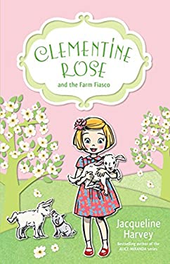 Clementine Rose and the Farm Fiasco by Jacqueline Harvey