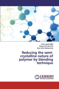 Reducing the semi-crystalline nature of polymer by blending technique Azhin Jamal Majid Author