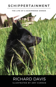 Schippertainment: Life as a Schipperke Owner Richard Davis Author