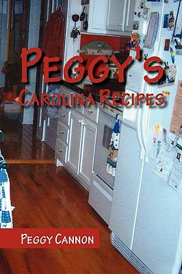 Peggy's Carolina Recipes by Peggy Cannon