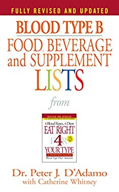 Blood Type B Food, Beverage and Supplement Lists by Peter J. D'Adamo