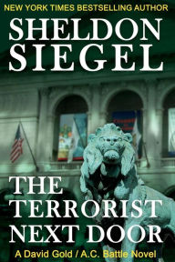 The Terrorist Next Door Sheldon Siegel Author