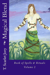 Magical Blend: Book os Spells & Rituals T. Scarlet Jory Author