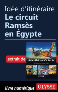 Idée d'itinéraire - Le circuit Ramsès en Égypte Ouvrage Collectif Author