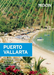 Moon Puerto Vallarta: Including Sayulita & the Riviera Nayarit Justin Henderson Author