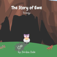 The Story of Ewe Trilogy Jordan J Dale Author
