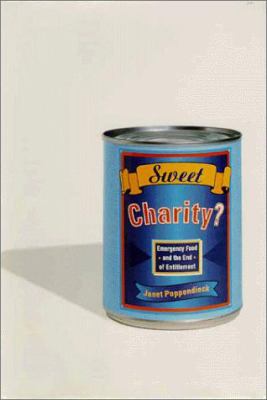 Sweet Charity? : Emergency Food and the End of Welfare by Janet Poppendieck
