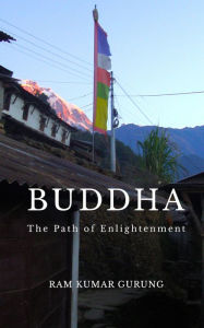 Buddha The Path of Enlightenment Ram Kumar Gurung Author