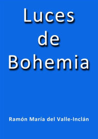 Luces de Bohemia Ramón Del Valle Inclán Author