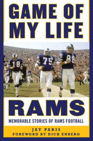 Game of My Life Rams: Memorable Stories of Rams Football Jay Paris Author