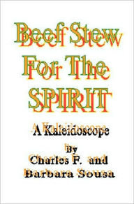 Beef Stew For The Spirit Charles F. And Barbara Sousa Author