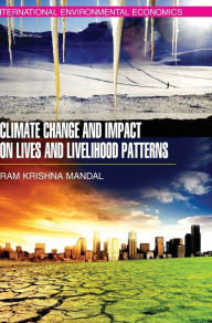 Climate Change and Impact on Lives and Livelihood Patterns Ram Krishna Mandal Author