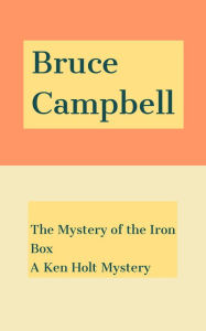 The Mystery of the Iron BoxA Ken Holt Mystery Bruce Campbell Author