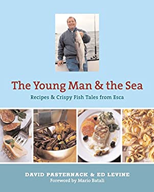 Young Man and the Sea : Recipes and Crispy Fish Tales from Esca by David, Levine, Ed Pasternack