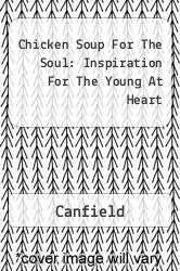 Chicken Soup For The Soul: Inspiration For The Young At Heart