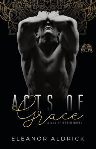 Acts of Grace: A Brother's Best Friend Romance Eleanor Aldrick Author