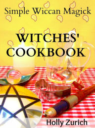 Simple Wiccan Magick Witches' Cookbook Holly Zurich Author
