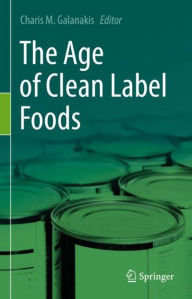 The Age of Clean Label Foods Charis M. Galanakis Editor