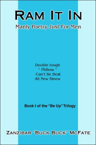 Ram It In: Manly Poetry Just For Men Zanzibar Buck Buck McFate Author