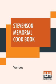 Stevenson Memorial Cook Book: Compiled By Mrs. William D. Hurlbut Various Author