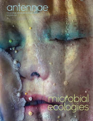 Antennae #59 Microbial Ecologies Giovanni Aloi Editor