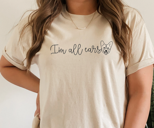 I'm All Ears Corgi Tee Shirt, Cute Mom Tee, Lover Apparel
