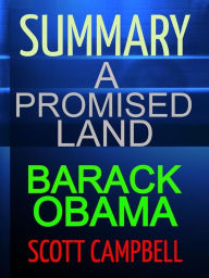 Summary: A Promised Land: Barack Obama Scott Campbell Author