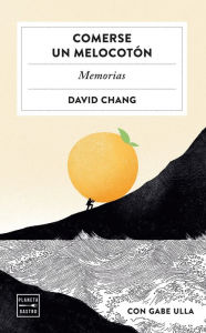 Comerse un melocotón: Memorias David Chang Author