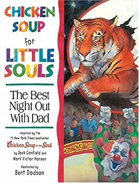 Chicken Soup for Little Souls Reader : The Best Night Out with Dad by Lisa, Hansen, Mark Victor, Canfield, Jack McCourt