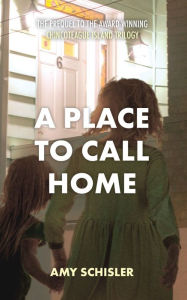 A Place to Call Home Amy Schisler Author