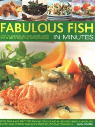 Fabulous Fish in Minutes: Over 70 Delicious Seafood Recipes Shown Step-By-Step In More Than 300 Photographs: From Soups And Starters To Main Courses A