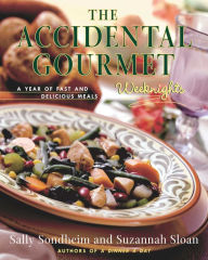 The Accidental Gourmet: Weeknights: A Year of Fast and Delicious Meals Suzannah Sloan Author