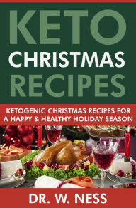 Keto Christmas Recipes Dr, W. Ness Author