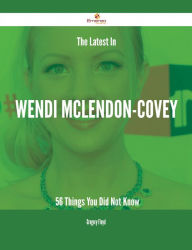 The Latest In Wendi McLendon-Covey - 56 Things You Did Not Know Gregory Floyd Author