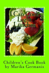 I Can Cook: Light Lunches Marika Germanis Author