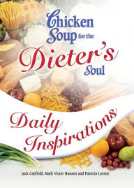 Chicken Soup for the Dieter's Soul Daily Inspirations Jack Canfield Author